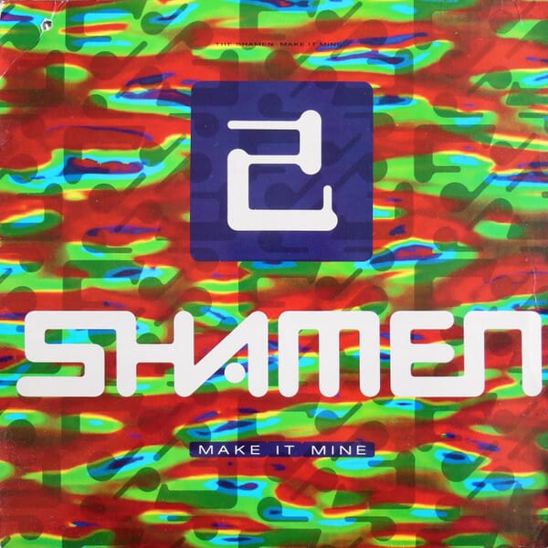 The Shamen – Make It Mine
