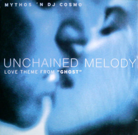 Mythos 'N DJ Cosmo ‎– Unchained Melody (Love Theme From "Ghost")