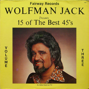 Wolfman Jack ‎– Wolfman Jack Presents 15 Of The Best 45's - Volume Three